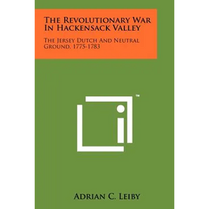 The Revolutionary War In Hackensack Valley: The Jersey Dutch And Neutral Ground, 1775-1783 - Paperback