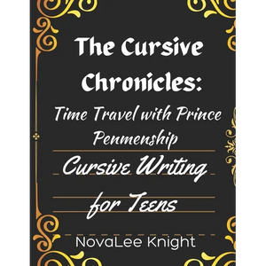The Cursive Chronicles: Journey Through Time with Cursive Tales: Cursive Handwriting Practice for Teens - Paperback