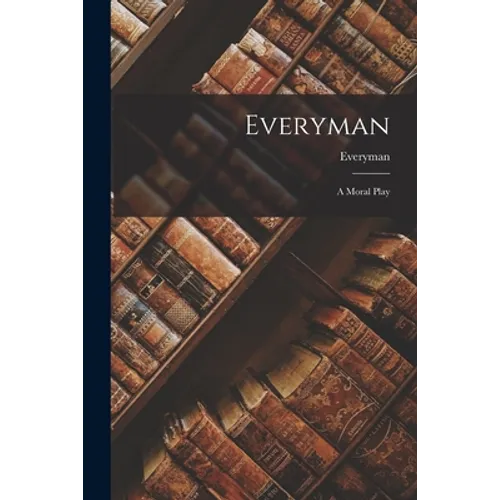 Everyman: A Moral Play - Paperback