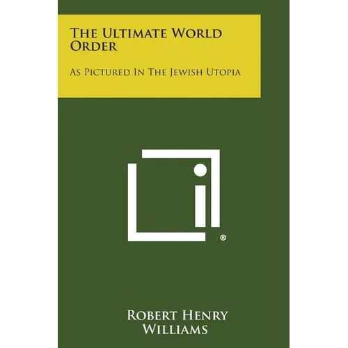 The Ultimate World Order: As Pictured In The Jewish Utopia - Paperback