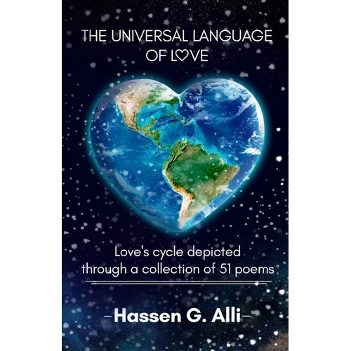 The Universal Language of Love, Love's cycle depicted through a collection of 51 poems - Paperback