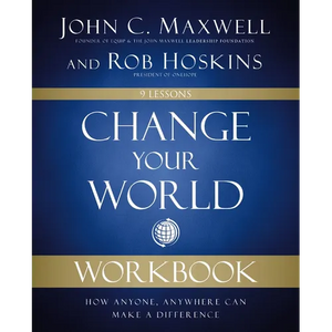 Change Your World Workbook: How Anyone, Anywhere Can Make a Difference - Paperback