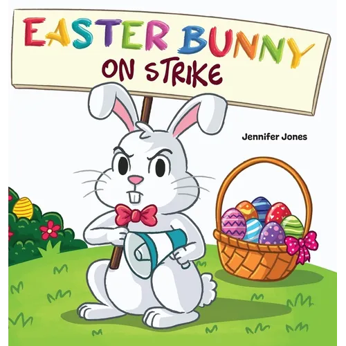 Easter Bunny on Strike: A Funny Easter Rhyming Story Read Aloud - Hardcover