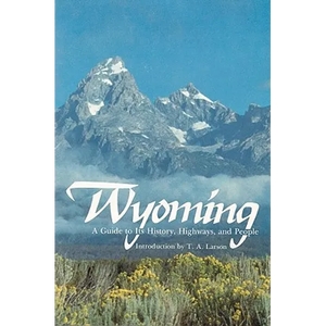 Wyoming: A Guide to Its History, Highways, and People - Paperback