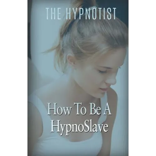 How To Be A HypnoSlave - Paperback