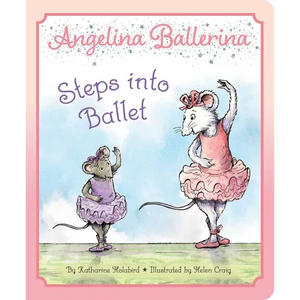 Angelina Ballerina Steps Into Ballet - Board Book