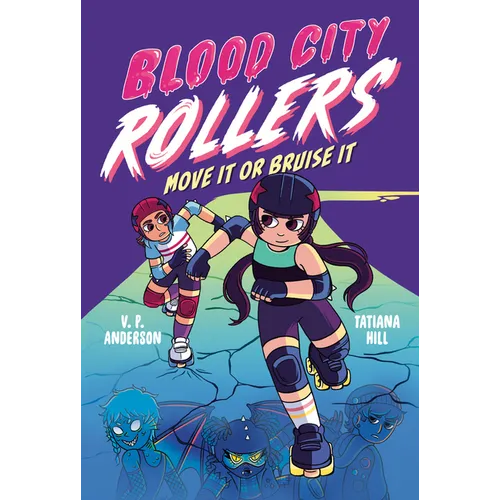 Blood City Rollers: Move It or Bruise It - Hardcover