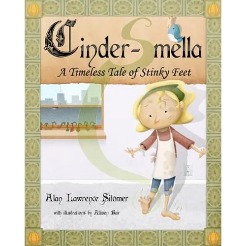 Cinder-Smella, A Timeless Tale of Stinky Feet