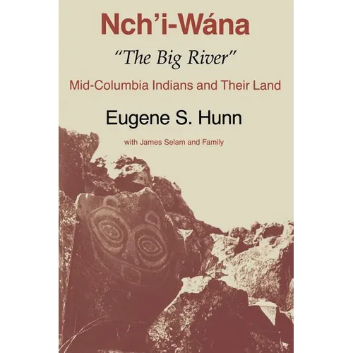 Nch'i-Wána, the Big River: Mid-Columbia Indians and Their Land - Paperback