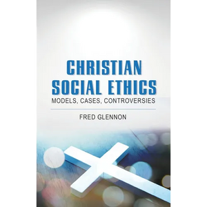Christian Social Ethics: Models, Cases, Controversies - Paperback