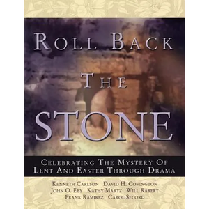 Roll Back the Stone: Celebrating the Mystery of Lent and Easter Through Drama - Paperback