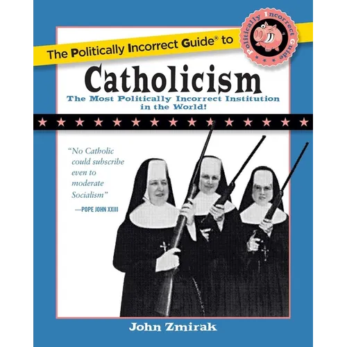 The Politically Incorrect Guide to Catholicism - Paperback