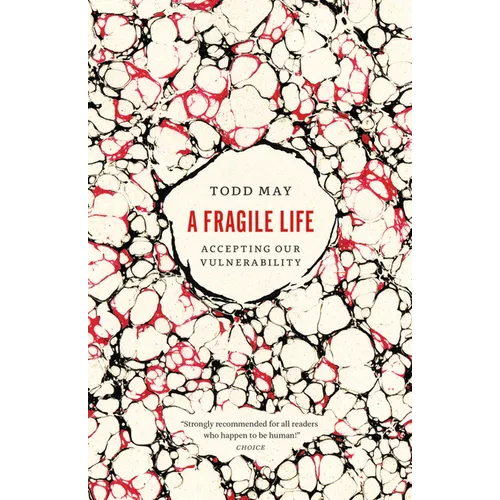 A Fragile Life: Accepting Our Vulnerability - Paperback