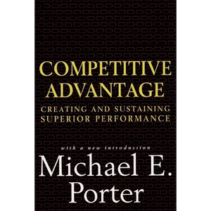 Competitive Advantage: Creating and Sustaining Superior Performance - Hardcover