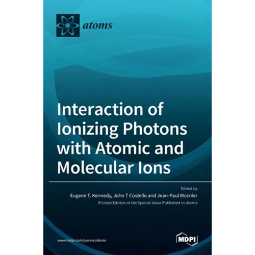 Interaction of Ionizing Photons with Atomic and Molecular Ions - Hardcover