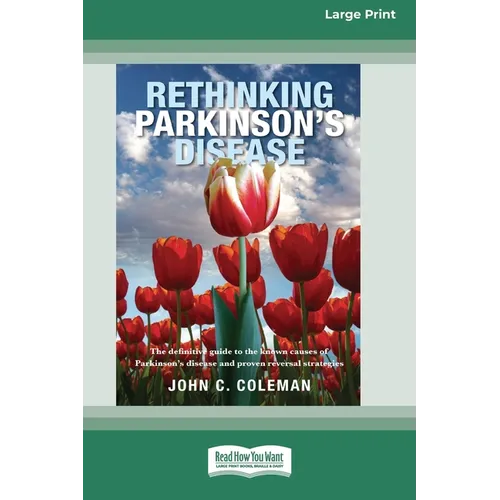 Rethinking Parkinson's Disease: The definitive guide to the known causes of Parkinson's disease and proven reversal strategies [16pt Large Print Editi - Paperback