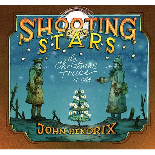 Shooting at the Stars: The Christmas Truce of 1914 - Hardcover