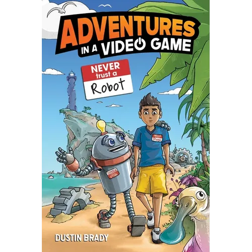 Adventures in a Video Game: Never Trust a Robot Volume 3 - Hardcover