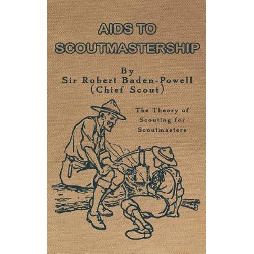 Aids to Scoutmastership: The Theory of Scouting for Scoutmasters - Paperback