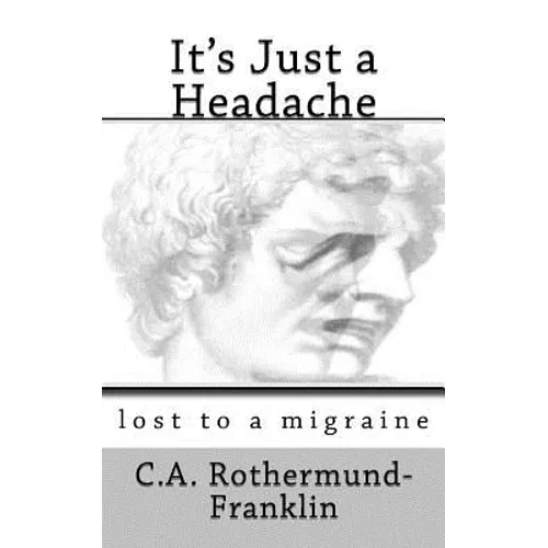 It's Just a Headache: lost to a migraine - Paperback