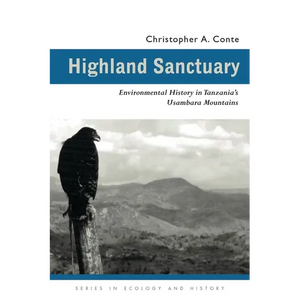 Highland Sanctuary: Environmental History in Tanzania's Usambara Mountains - Paperback