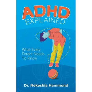 ADHD Explained: What Every Parent Needs to Know - Paperback