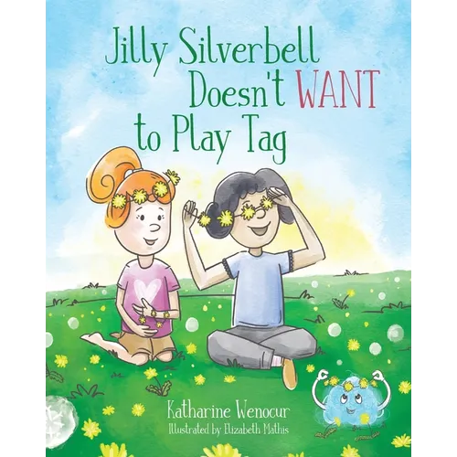 Jilly Silverbell Doesn't Want to Play Tag - Paperback