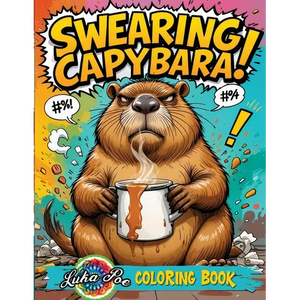 Swearing Capybara Coloring Book: A Funny Adult Collection With Cuss Word Animal Pages for Stress Relief and Relaxation. Perfect Explicit Humor Gift fo - Paperback
