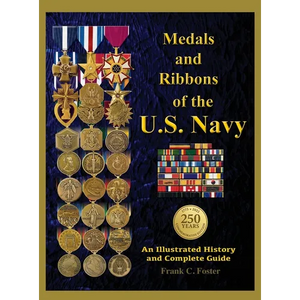 Medals and Ribbons of the U. S. Navy: An Illustrated History and Guide - Hardcover