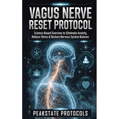 Vagus Nerve Reset Protocol: Science-Based Exercises to Eliminate Anxiety, Reduce Stress & Restore Nervous System Balance - Paperback