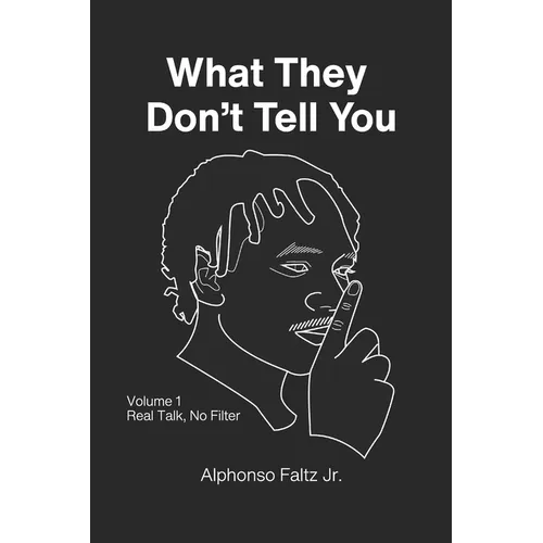 What They Don't Tell You: Volume 1: Real Talk, No Filter - Paperback