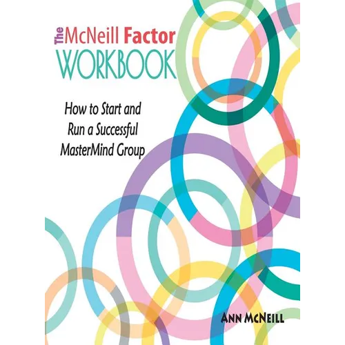 The McNeill Factor Workbook: How to Start and Run a Successful MasterMind Group - Hardcover