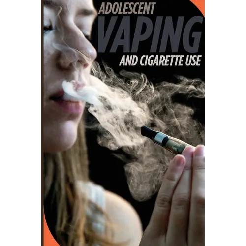 Adolescent Vaping and Cigarette Use - Paperback