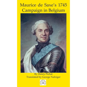 Maurice de Saxe's 1745 Campaign in Belgium - Hardcover