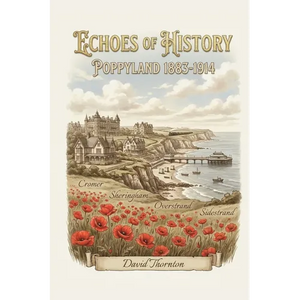 Echoes of History: Poppyland 1883-1914 - Paperback