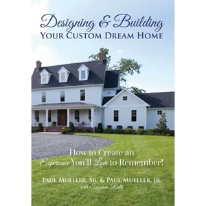 Designing & Building Your Custom Dream Home: How to Create an Experience You'll Love to Remember - Hardcover
