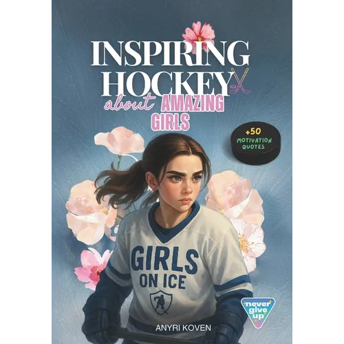 Hockey Stories About Amazing Girls: 11 Motivational Stories for Girls Empowering Books for Girls A Championship Mentality for Young Athletes Inspiring - Paperback