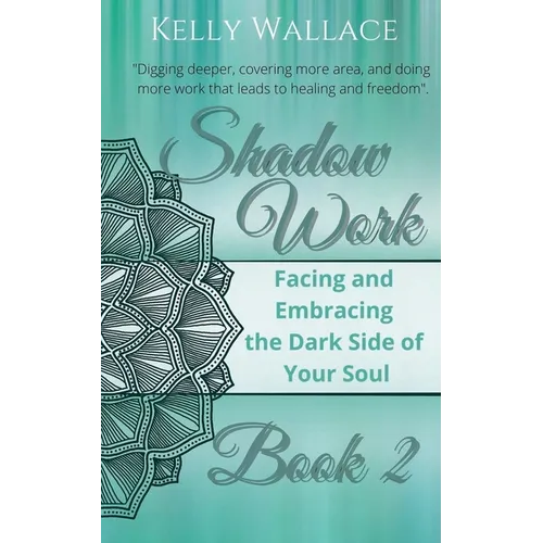 Shadow Work Book 2: Facing & Embracing the Dark Side of Your Soul - Paperback