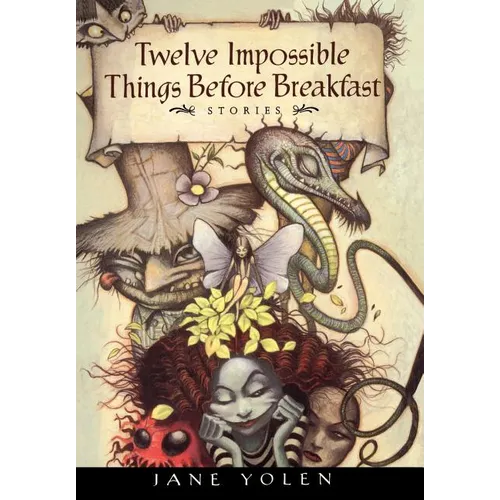Twelve Impossible Things Before Breakfast: Stories - Hardcover