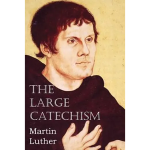The Large Catechism - Paperback