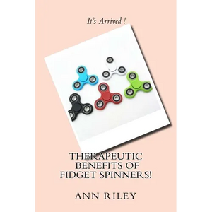 Therapeutic Benefits of Fidget Spinners! - Paperback