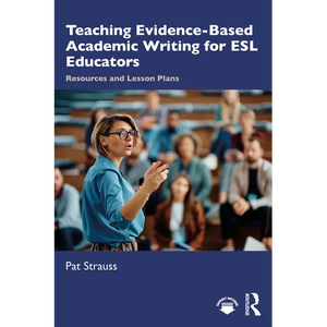 Teaching Evidence-Based Academic Writing for ESL Educators: Resources and Lesson Plans - Paperback