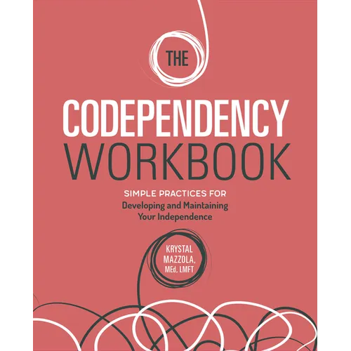 The Codependency Workbook: Simple Practices for Developing and Maintaining Your Independence - Paperback