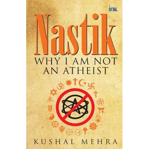 Nastik: Why I Am Not an Atheist - Paperback