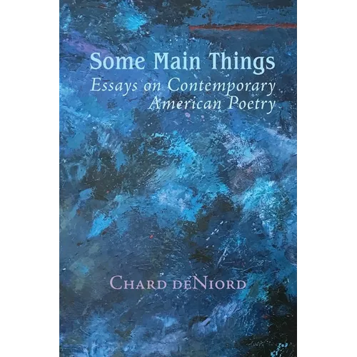 Some Main Things: Essays on Contemporary American Poetry - Paperback