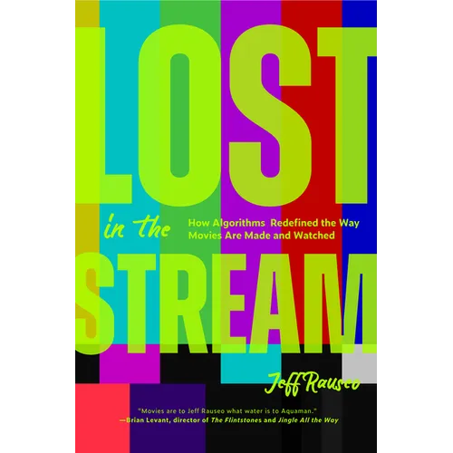 Lost in the Stream: How Algorithms Redefined the Way Movies Are Made and Watched (Gift for Film Lovers, Streaming Algorithms, Cinema History) - Paperback