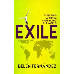Exile: Rejecting America and Finding the World - Paperback