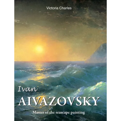 Ivan Aivazovsky: Master of the seascape painting - Hardcover