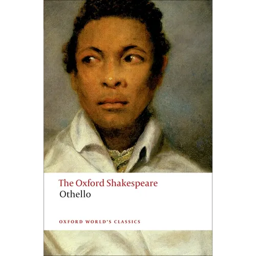 Othello: The Moor of Venice: The Oxford Shakespeareothello: The Moor of Venice - Paperback