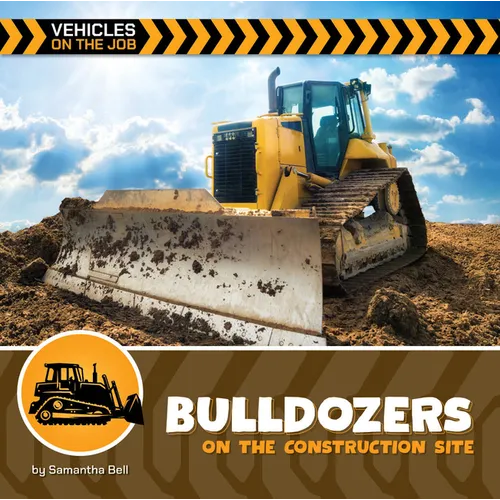 Bulldozers on the Construction Site - Library Binding